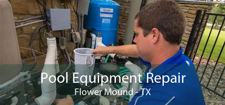 Pool Equipment Repair Flower Mound - TX