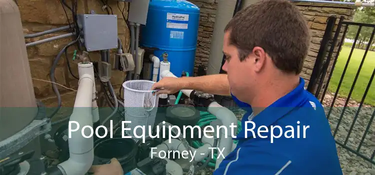 Pool Equipment Repair Forney - TX