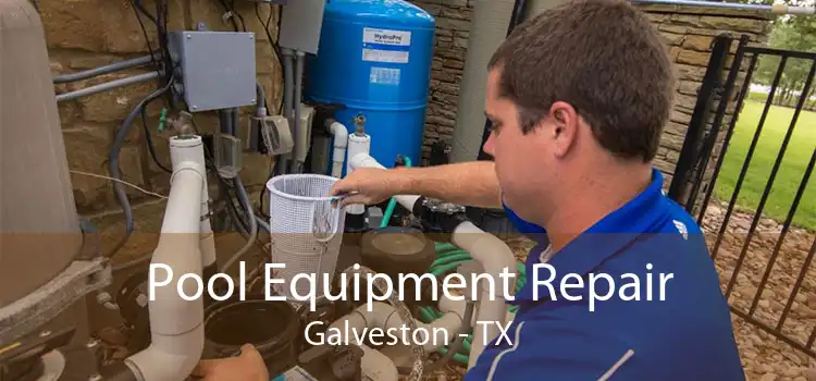 Pool Equipment Repair Galveston - TX