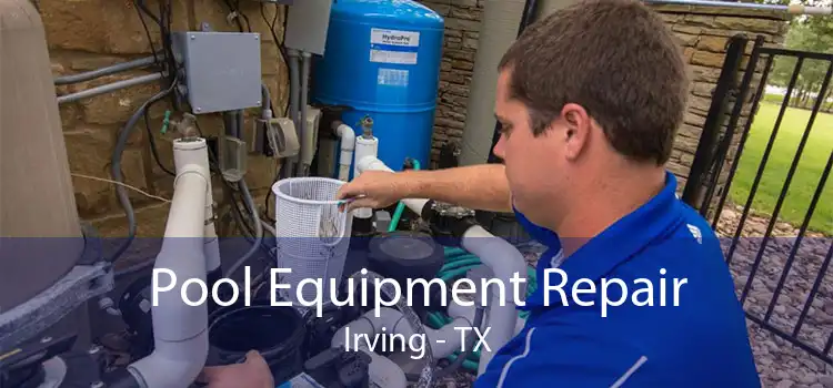 Pool Equipment Repair Irving - TX