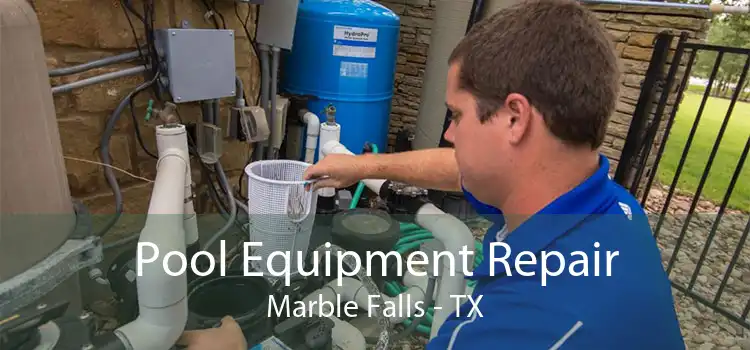 Pool Equipment Repair Marble Falls - TX