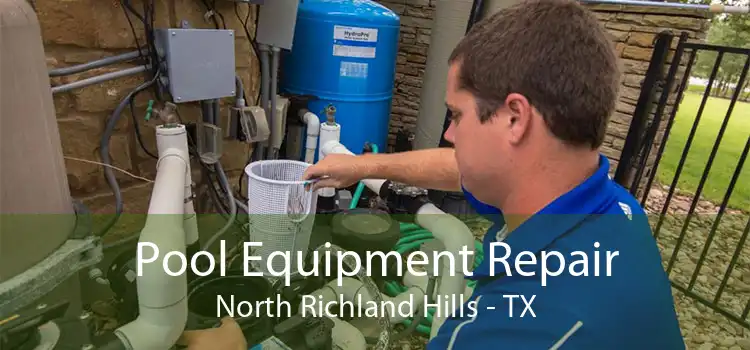 Pool Equipment Repair North Richland Hills - TX