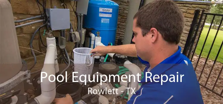 Pool Equipment Repair Rowlett - TX