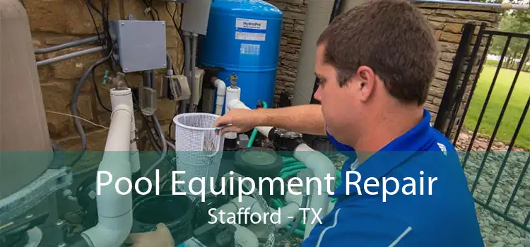 Pool Equipment Repair Stafford - TX