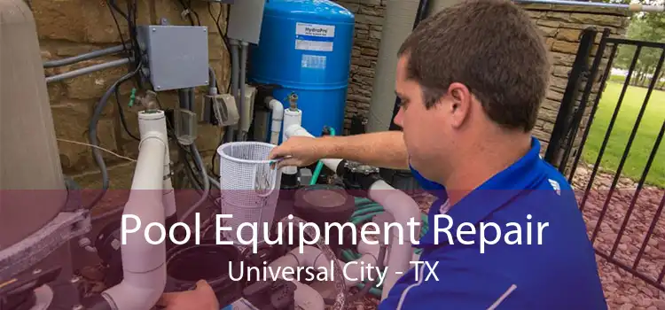 Pool Equipment Repair Universal City - TX