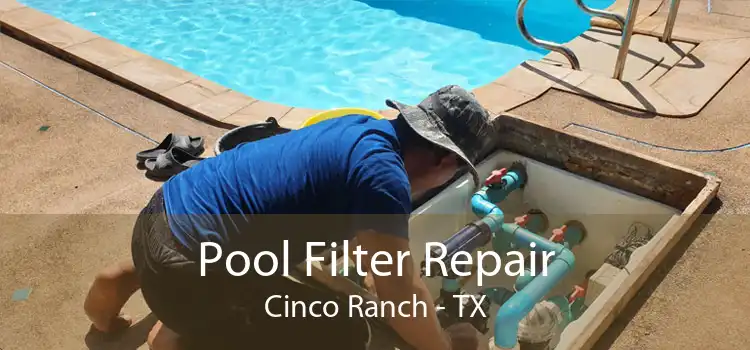 Pool Filter Repair Cinco Ranch - TX