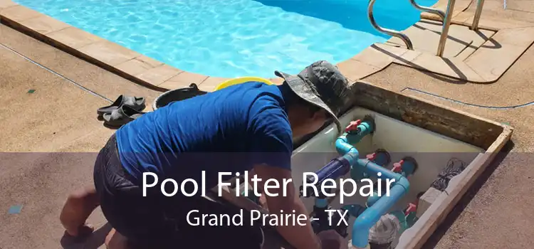 Pool Filter Repair Grand Prairie - TX