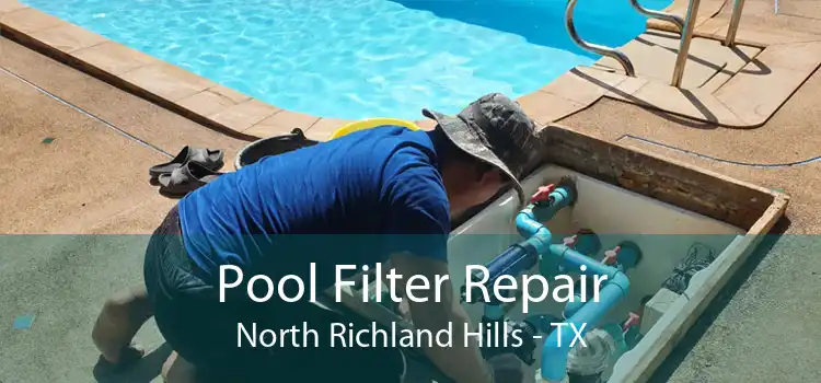 Pool Filter Repair North Richland Hills - TX