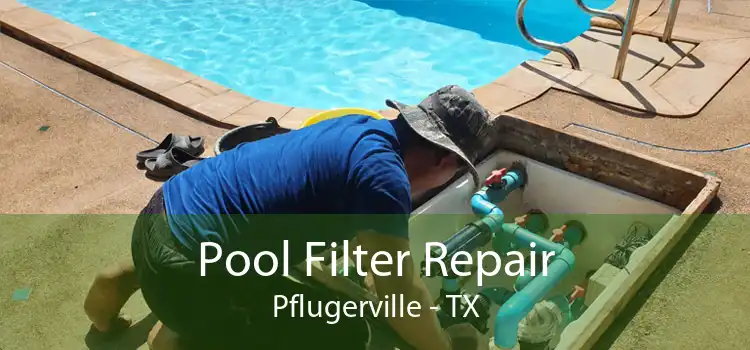 Pool Filter Repair Pflugerville - TX