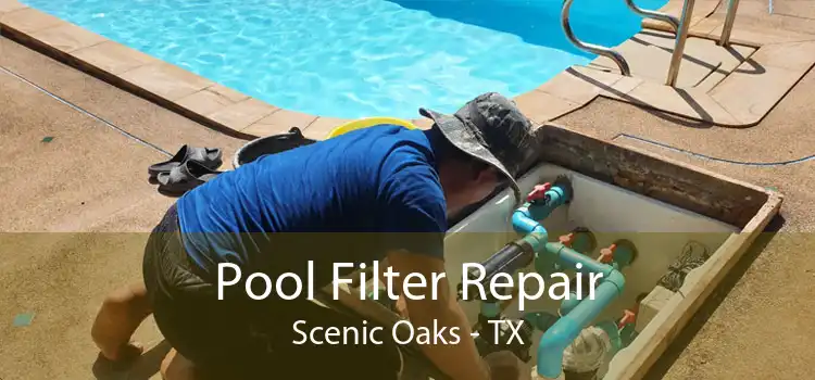 Pool Filter Repair Scenic Oaks - TX