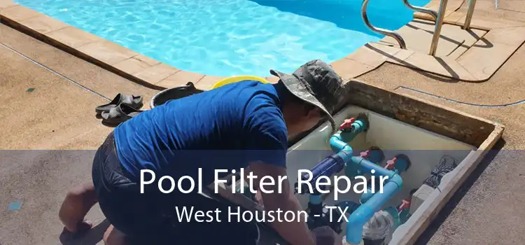 Pool Filter Repair West Houston - TX
