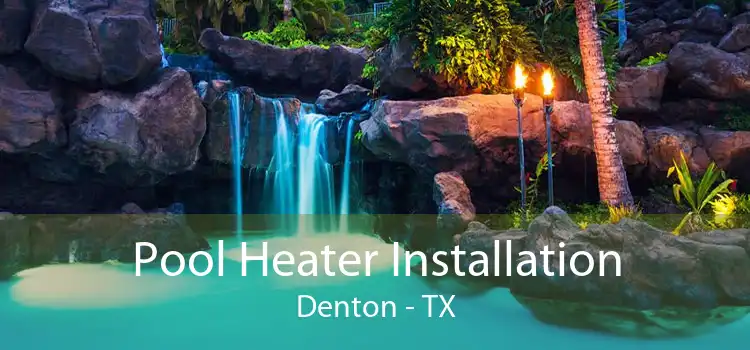 Pool Heater Installation Denton - TX