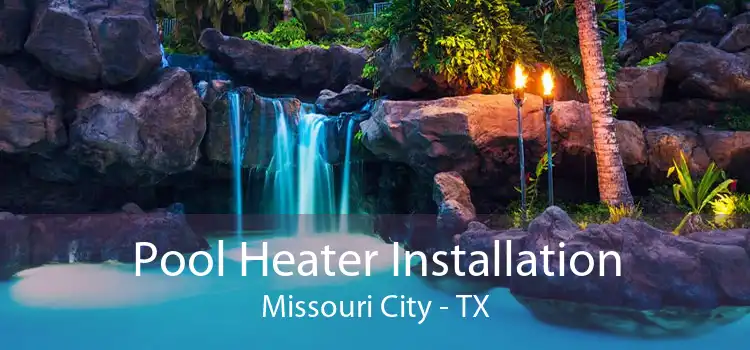 Pool Heater Installation Missouri City - TX