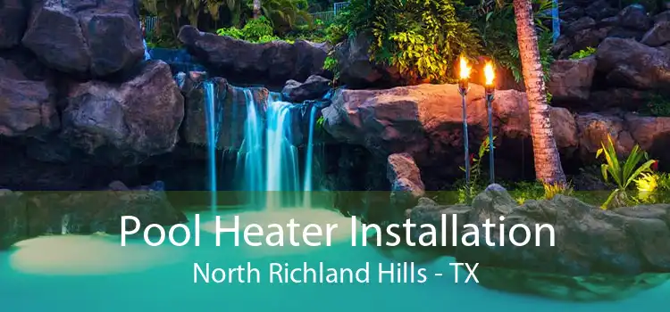 Pool Heater Installation North Richland Hills - TX