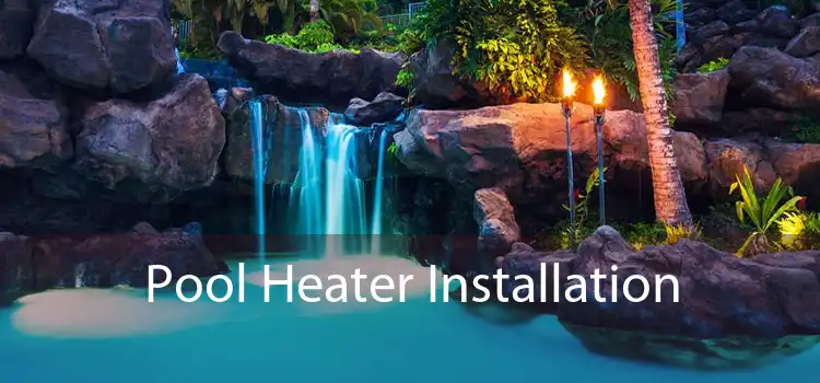 Pool Heater Installation 