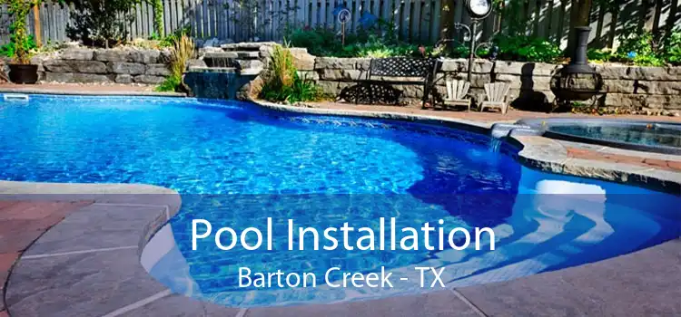 Pool Installation Barton Creek - TX