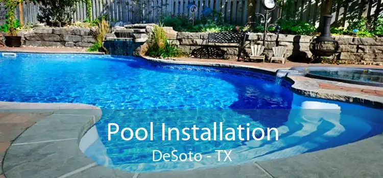 Pool Installation DeSoto - TX