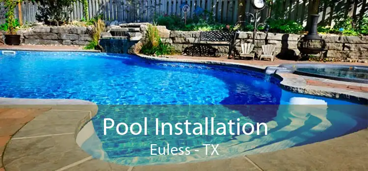 Pool Installation Euless - TX
