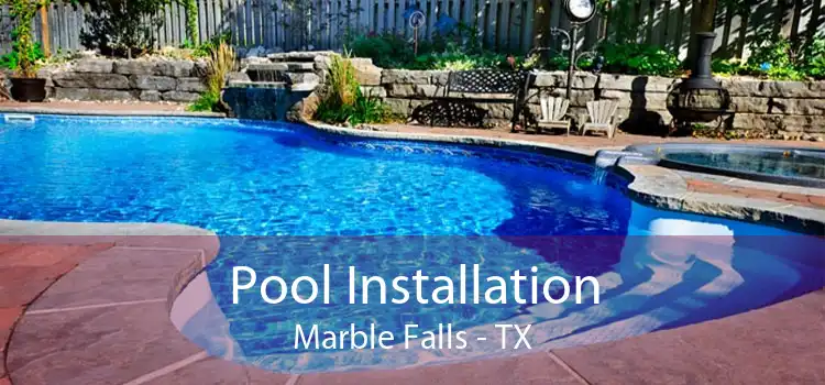 Pool Installation Marble Falls - TX