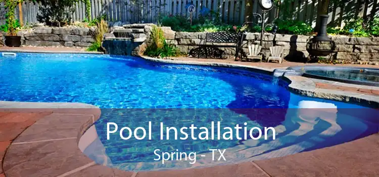 Pool Installation Spring - TX