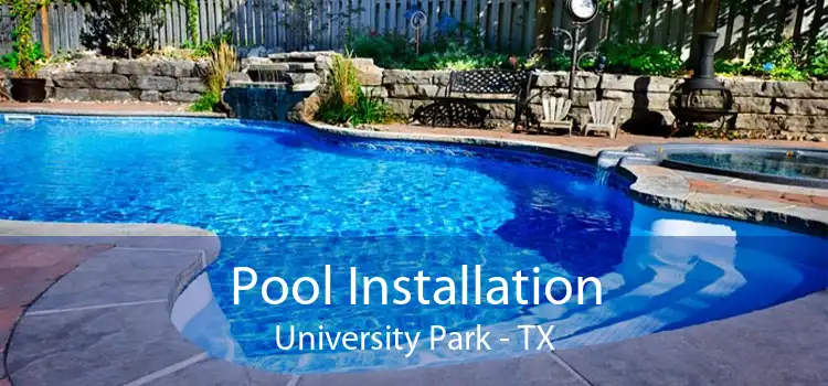 Pool Installation University Park - TX