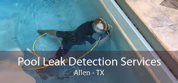 Pool Leak Detection Services Allen - TX