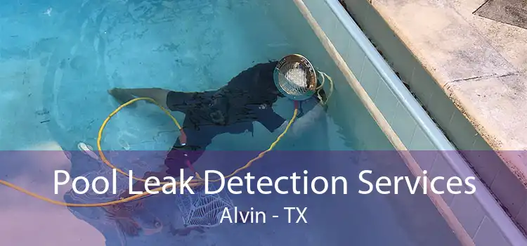 Pool Leak Detection Services Alvin - TX
