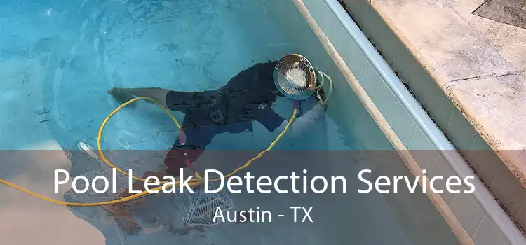 Pool Leak Detection Services Austin - TX
