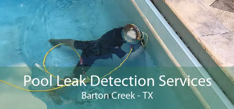 Pool Leak Detection Services Barton Creek - TX