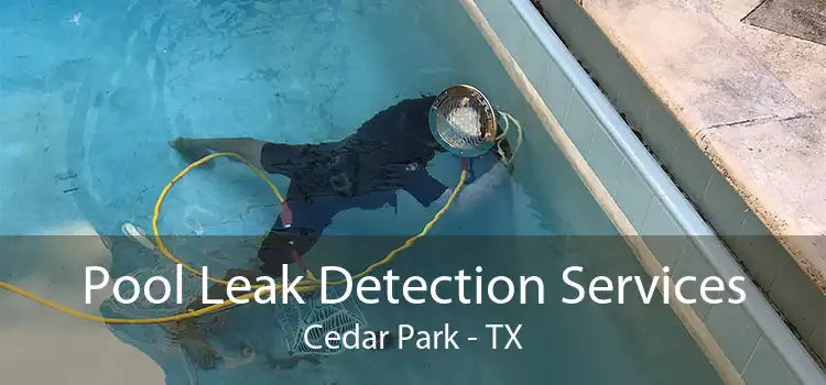 Pool Leak Detection Services Cedar Park - TX