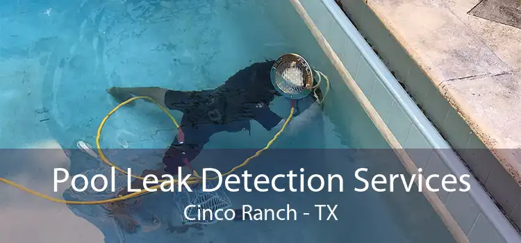 Pool Leak Detection Services Cinco Ranch - TX