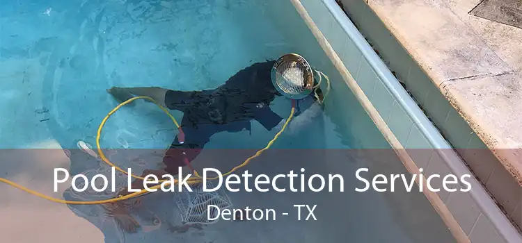 Pool Leak Detection Services Denton - TX