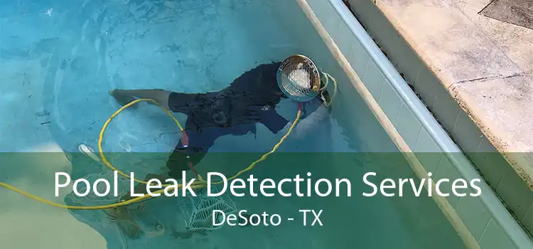 Pool Leak Detection Services DeSoto - TX