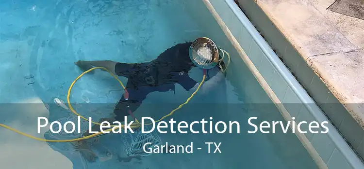 Pool Leak Detection Services Garland - TX
