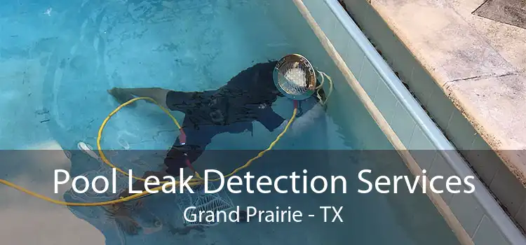Pool Leak Detection Services Grand Prairie - TX