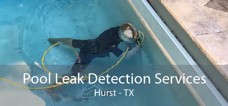 Pool Leak Detection Services Hurst - TX