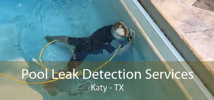 Pool Leak Detection Services Katy - TX