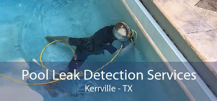 Pool Leak Detection Services Kerrville - TX