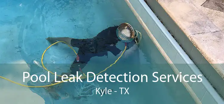 Pool Leak Detection Services Kyle - TX