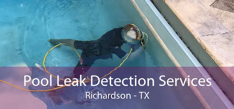 Pool Leak Detection Services Richardson - TX