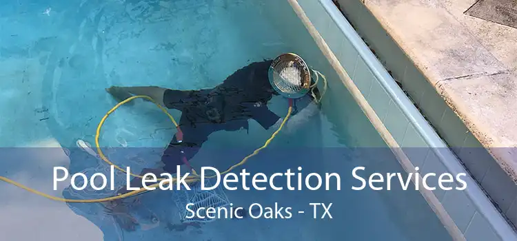 Pool Leak Detection Services Scenic Oaks - TX