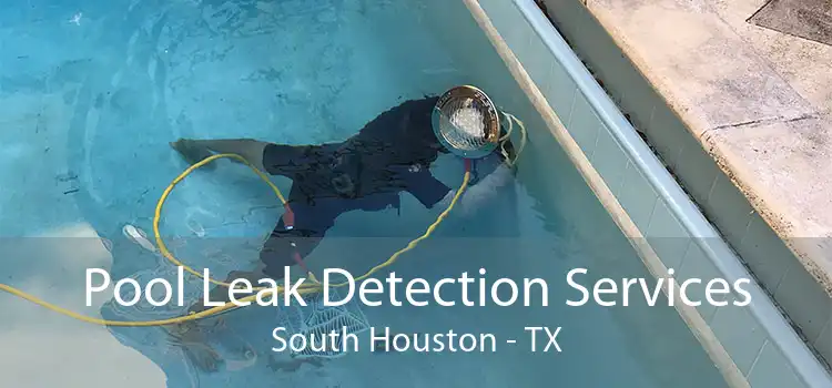 Pool Leak Detection Services South Houston - TX