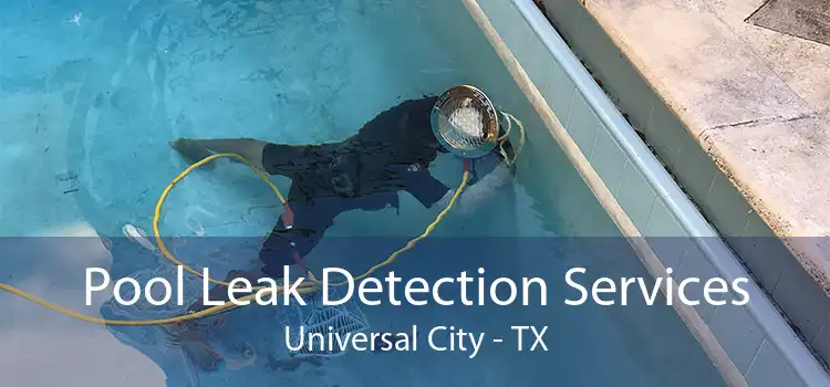 Pool Leak Detection Services Universal City - TX