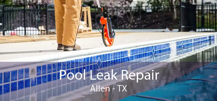 Pool Leak Repair Allen - TX