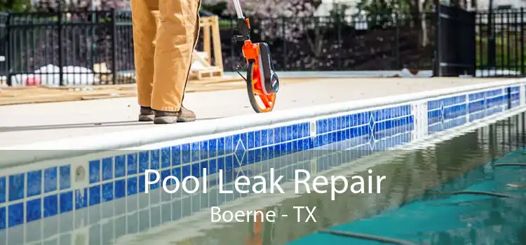 Pool Leak Repair Boerne - TX