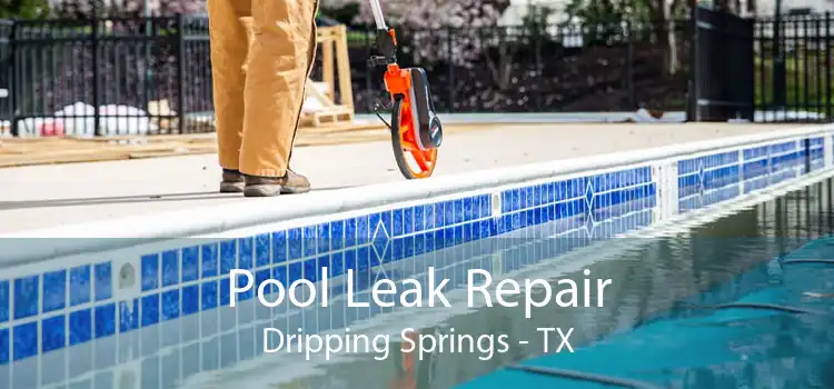 Pool Leak Repair Dripping Springs - TX