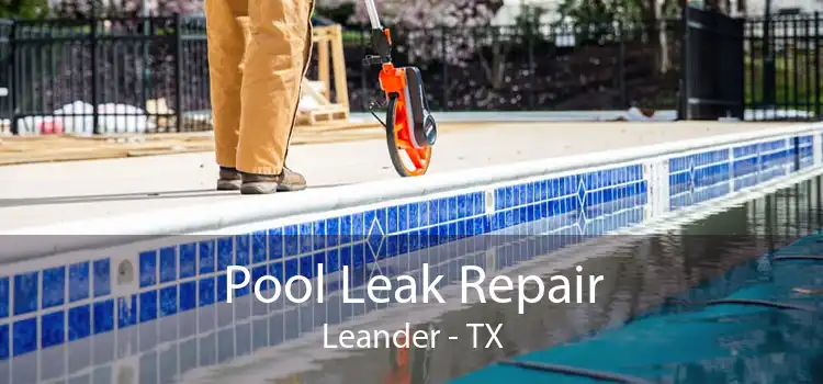 Pool Leak Repair Leander - TX