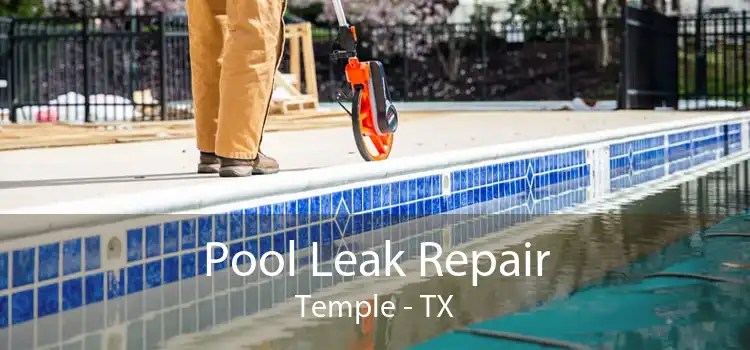 Pool Leak Repair Temple - TX