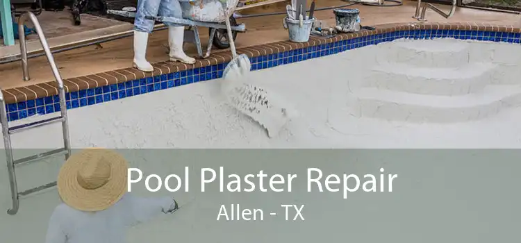 Pool Plaster Repair Allen - TX