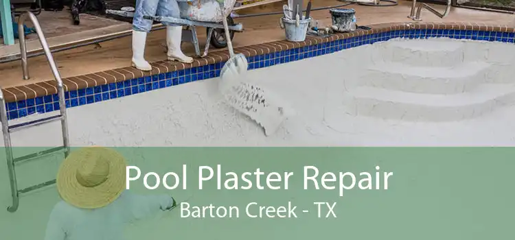 Pool Plaster Repair Barton Creek - TX